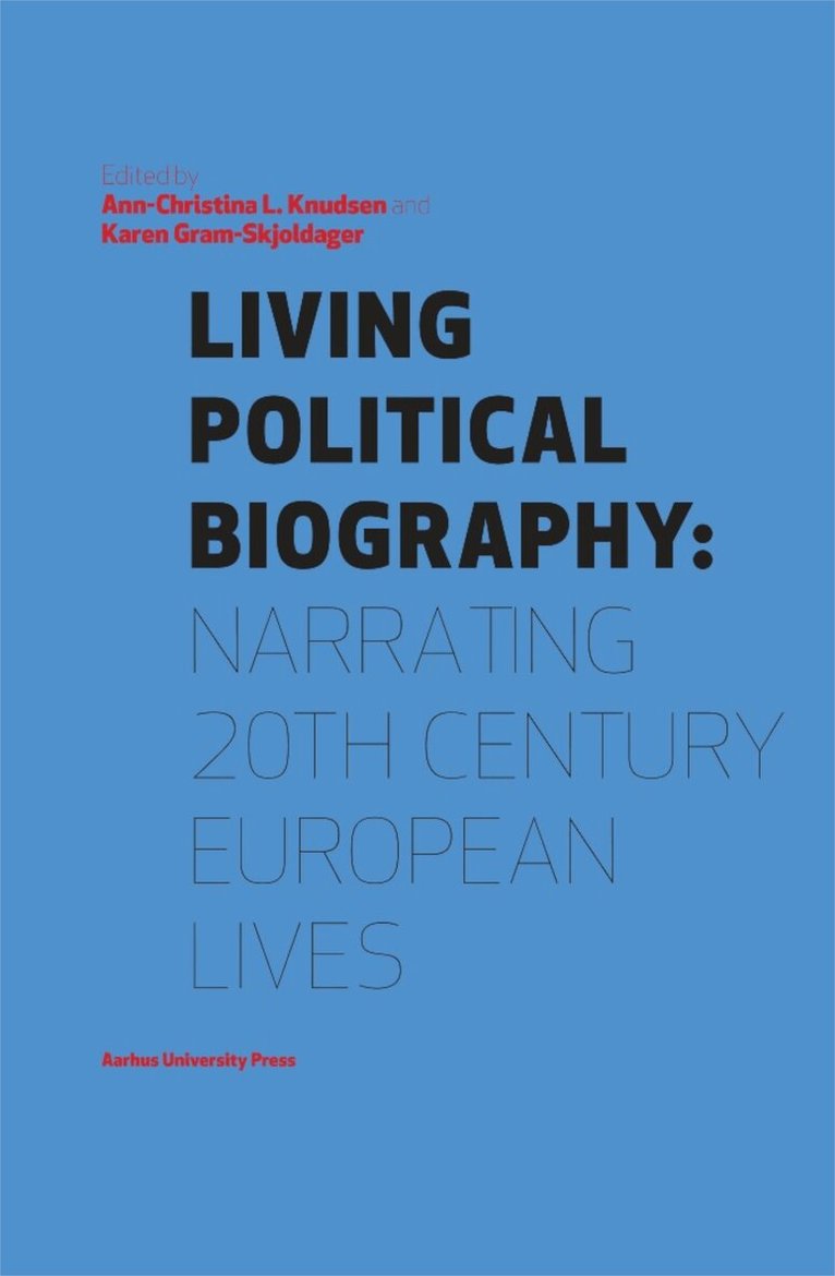Ann-Christina L. Knudsen, Karen Gram-Skjoldager, Ann-Christina Lauring Knudsen, Karen Gram-Skjoldager - Living Political Biography, Häftad. Tillgänglighet: Tillfälligt slut