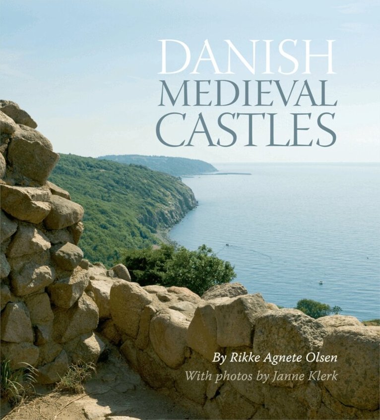 Rikke Agnete Olsen - Danish Medieval Castles, Inbunden