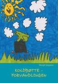 Koldb�tte - Forvandlingen