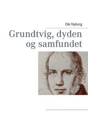 Ole Nyborg - Grundtvig, dyden og samfundet, Häftad