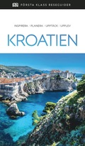 Kroatien : inspirera, planera, upptäck, upplev