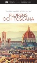 Florens och Toscana : inspirera, planera, upptäck, upplev