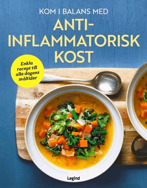 Dorothy Calimeris, Lulu Cook - Kom i balans med antiinflammatorisk kost : enkla recept till alla dagens måltider, Inbunden