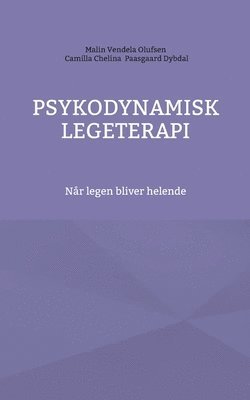 Malin Vendela Olufsen, Camilla Chelina Paasgaard Dybdal - Psykodynamisk legeterapi, Häftad