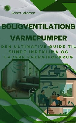 Robert Jakobsen - Boligventilationsvarmepumper, Häftad