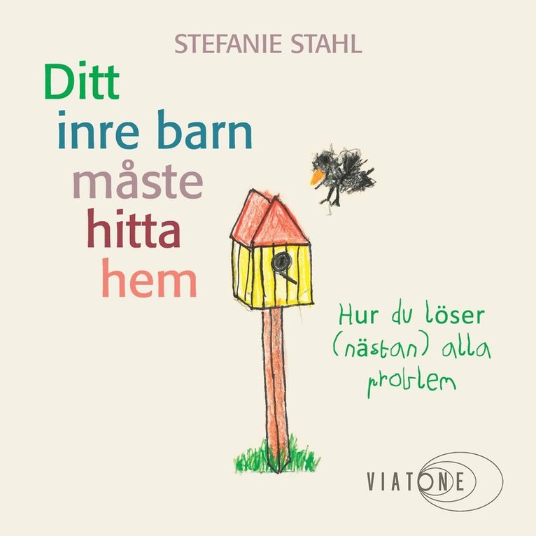 Stefanie Stahl - Ditt inre barn måste hitta hem, Ljudbok