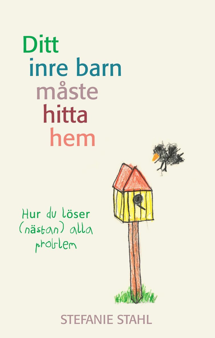 Stefanie Stahl - Ditt inre barn måste hitta hem, E-bok