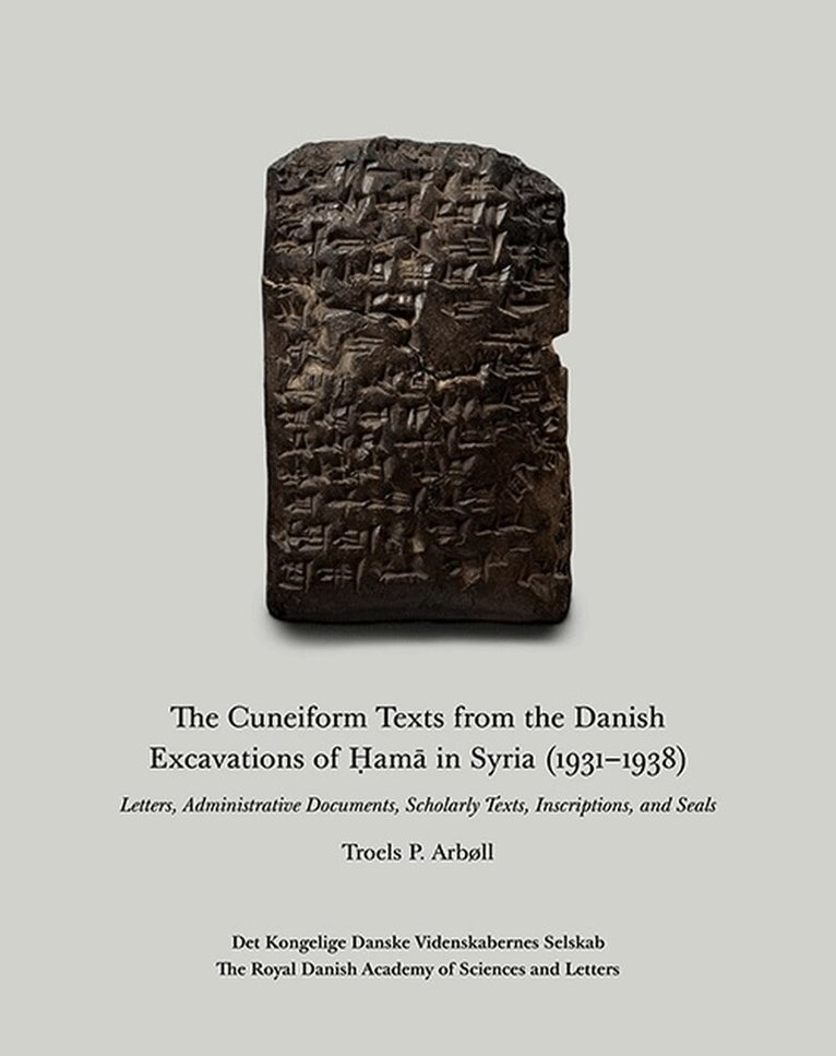 Troels P. Arbøll - Cuneiform Texts from the Danish Excavations of Ḥamā in Syria (1931-1938), Häftad