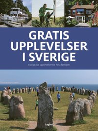 Gratis upplevelser i Sverige : 600 gratis upplevelser fr hela familjen