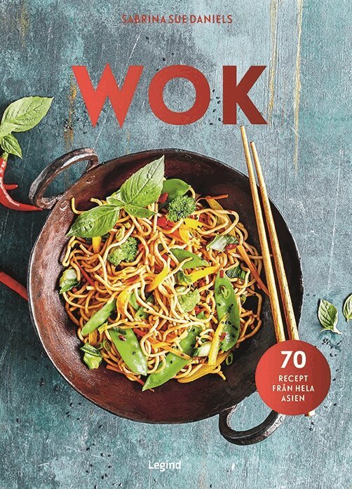 Sabrina Sue Daniels - Wok : 70 recept från hela Asien, Inbunden