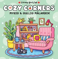 Cozy Corners : Mysig och gullig Cozy Coloring mlarbok frn Coloring Book Cafe