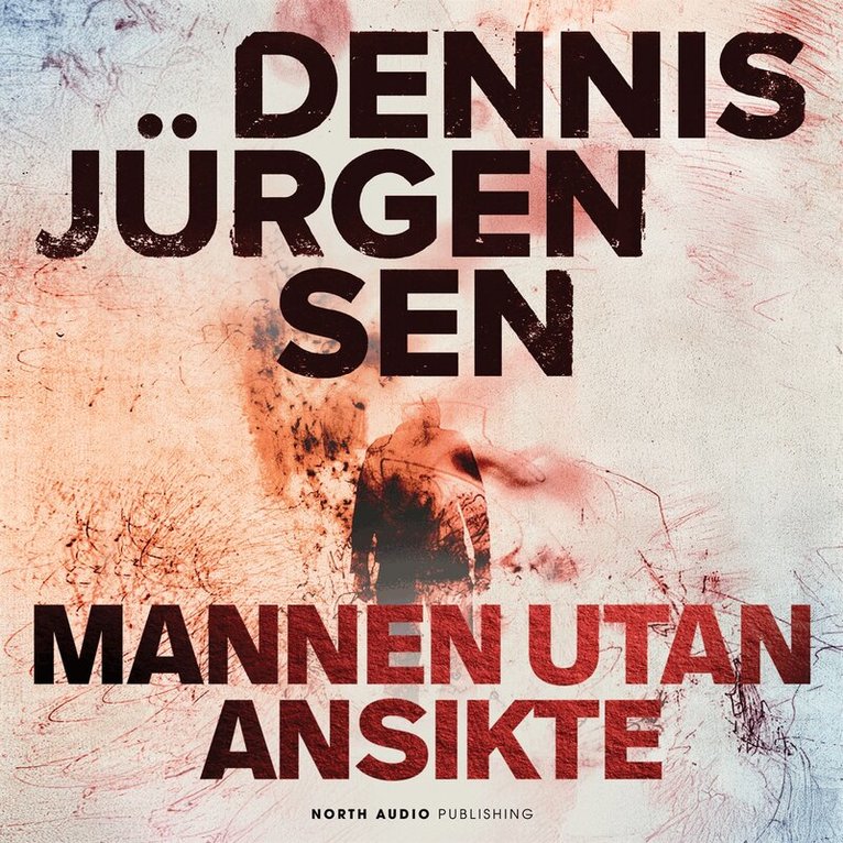 Dennis Jürgensen - Mannen utan ansikte, Ljudbok