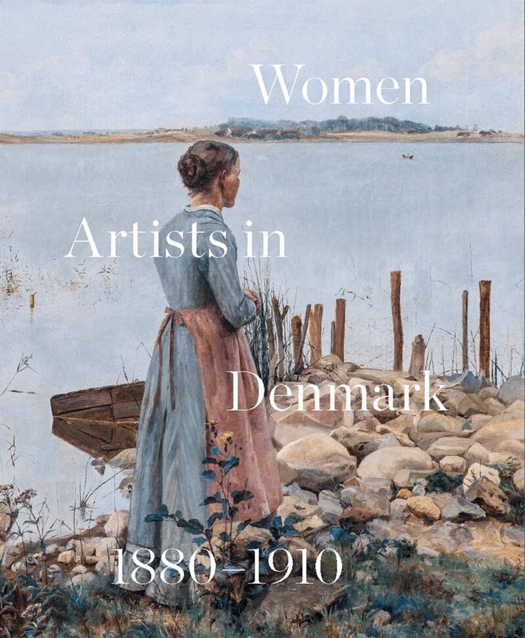 Inge Lise Mogensen Bech, Lene Bøgh Rønberg - Women Artists in Denmark 1880-1910, Häftad. Tillgänglighet: Lägg i varukorg