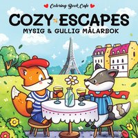 Cozy Escapes : Mysig och gullig Cozy Coloring mlarbok frn Coloring Book Cafe