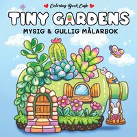 Tiny Gardens : Mysig och gullig Cozy Coloring mlarbok frn Coloring Book Cafe