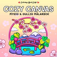 Cozy Canvas. Mysig och gullig Cozy Coloring m�larbok fr�n Coloring Book Cafe
