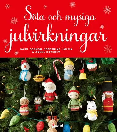 Jacki Donhou, Josephine Laurin, Angel Koychev - Söta och mysiga julvirkningar, Inbunden