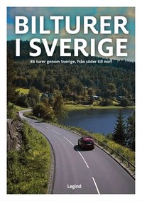 Bilturer i Sverige : 86 turer genom Sverige, fr�n s�der till norr.