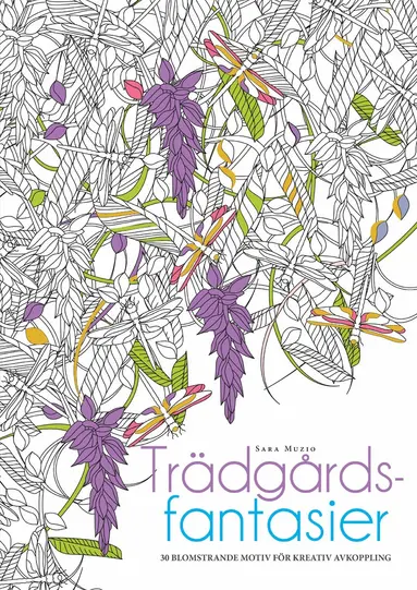 Målarbok : Trädgårdsfantasier, 30 illustrationer för en avkopplande och kreativ paus