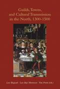 Guilds, Towns & Cultural Transmission in the North, 1300-1500