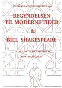 Begyndelsen til moderne tider og Bill Shakespeare