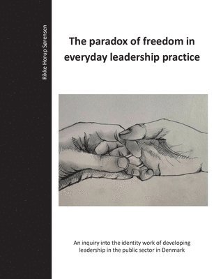 Rikke Horup Sørensen, Sune Bjørn Larsen - paradox of freedom in everyday leadership practice, Häftad