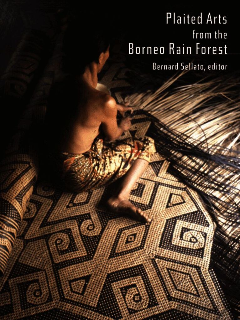 Bernard Sellato - Plaited Arts from the Borneo Rainforest, Inbunden. Tillgänglighet: Tillfälligt slut