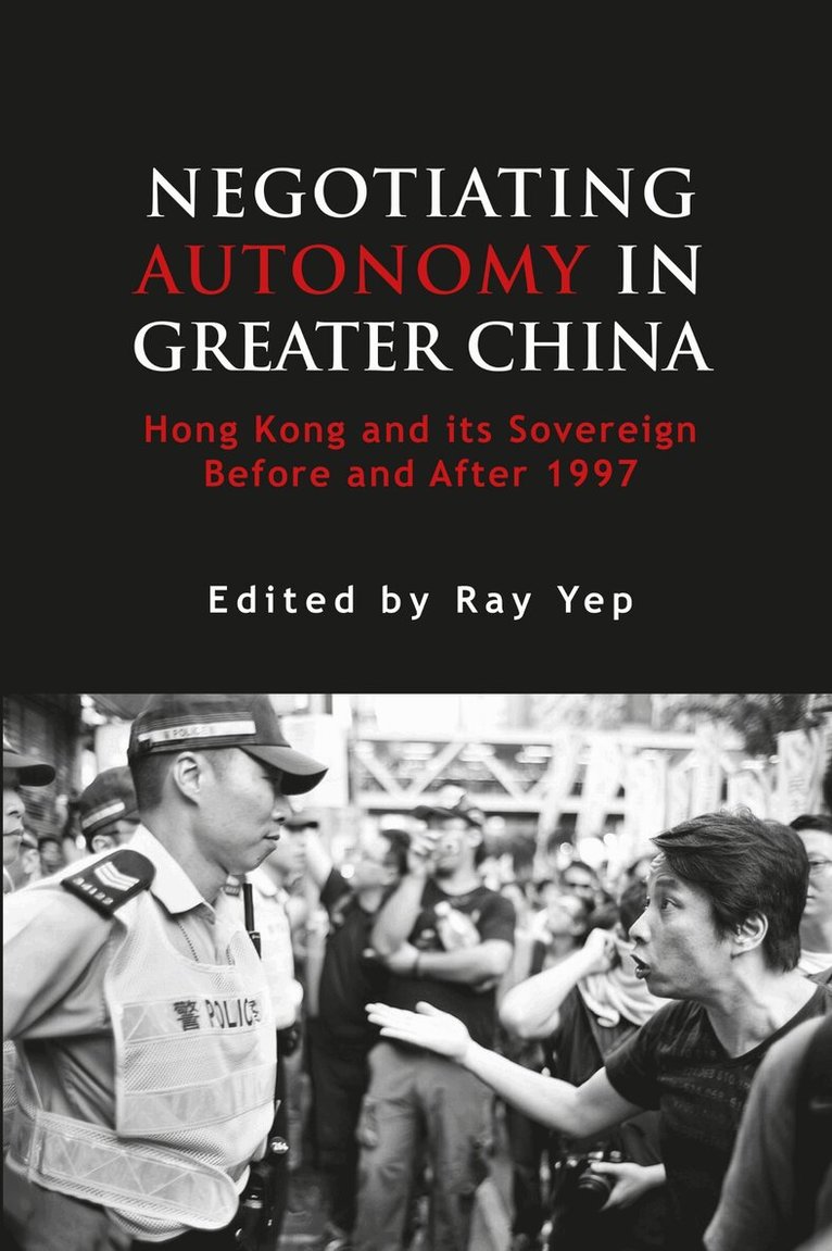 Ray Yep - Negotiating Autonomy in Greater China, Inbunden. Tillgänglighet: Tillfälligt slut
