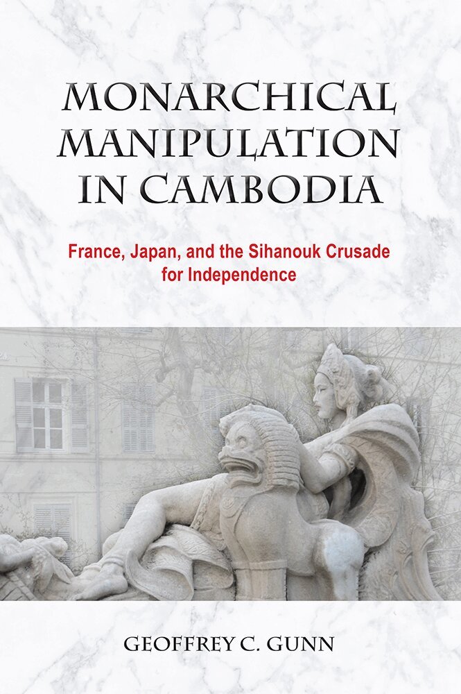 Geoffrey C. Gunn - Monarchical Manipulation in Cambodia: France, Japan, and the Sihanouk Crusade for Independence, Inbunden. Tillgänglighet: Tillfälligt slut