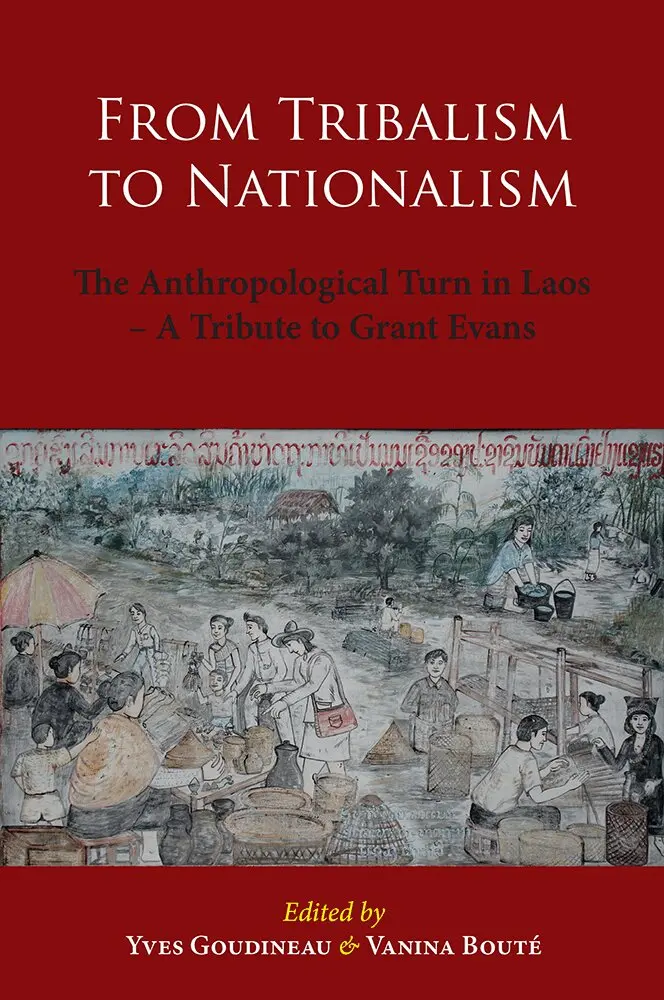 Yves Goudineau, Vanina Bouté - From Tribalism to Nationalism: The Anthropological Turn in Laos - A Tribute to Grant Evans, Inbunden. Tillgänglighet: Tillfälligt slut