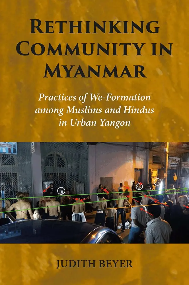 Judith Beyer - Rethinking Community in Myanmar: Practices of We-Formation Among Muslims and Hindus in Urban Yangon, Inbunden. Tillgänglighet: Tillfälligt slut