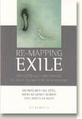 Michael Böss, Hedda Friberg, Billy Gray, Heidi Hansson, Ida Klitgård, Irene Gilsenan Nordin, Britta Olinder, Åke Persson, Bent Sørensen, Michael Böss, Irene Gilsenan Nordin, Britta Olinder - Re-Mapping Exile, Häftad. Tillgänglighet: Tillfälligt slut