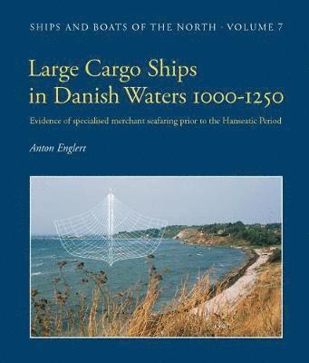 Anton Englert - Large Cargo Ships in Danish Waters 1000-1250, Inbunden