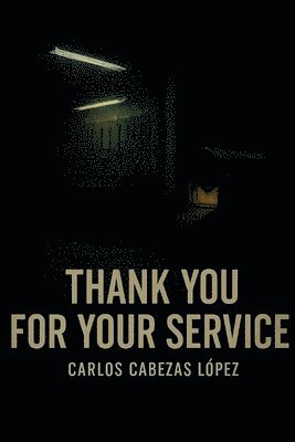 Carlos Cabezas López - Thank you for your service, Häftad