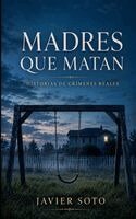 Javier Soto - Madres que matan, Häftad