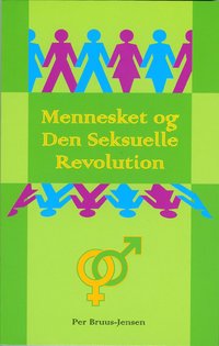Mennesket og Den Seksuelle Revolution : om nstekrlighedens organiske grundlag og udvikling