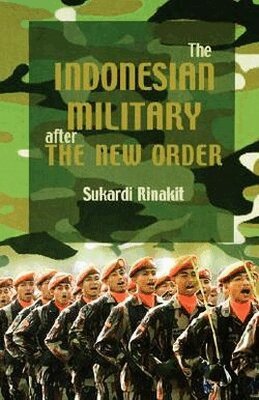 Sukardi Rinakit - Indonesian Military After the New Order, Häftad. Tillgänglighet: Tillfälligt slut