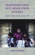 Modernization and Effeminization in India: Kerala Cashew Workers Since 1930