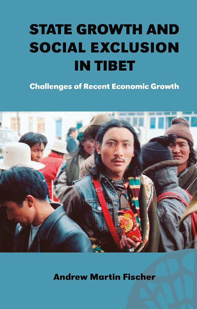 Andrew Martin Fischer - State Growth and Social Exclusion in Tibet, Inbunden. Tillgänglighet: Tillfälligt slut