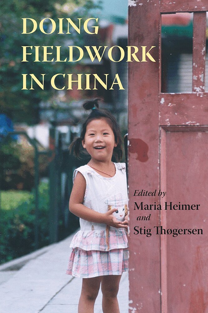 Maria Heimer, Stig Thogersen - Doing Fieldwork in China, Häftad. Tillgänglighet: Tillfälligt slut