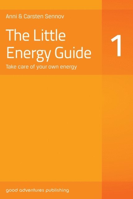 Carsten Sennov, Anni Sennov - Little Energy Guide 1: Take Care of Your Own Energy, E-bok. Tillgänglighet: Lägg i varukorg
