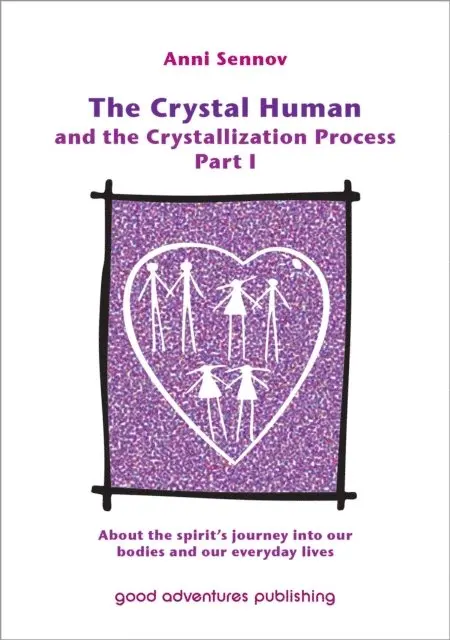 Anni Sennov - Crystal Human Being and the Crystallization Process Part I: About the Spirit's Journey into Our Bodies and Our Everyday Lives, E-bok. Tillgänglighet: Lägg i varukorg