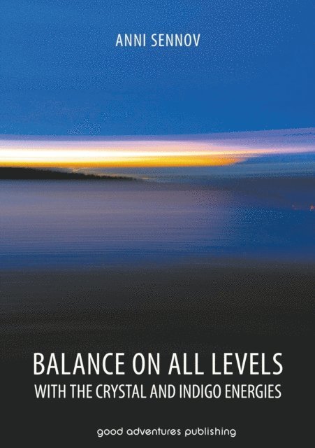 Anni Sennov - Balance on All Levels with the Crystal and Indigo Energies, E-bok. Tillgänglighet: Lägg i varukorg