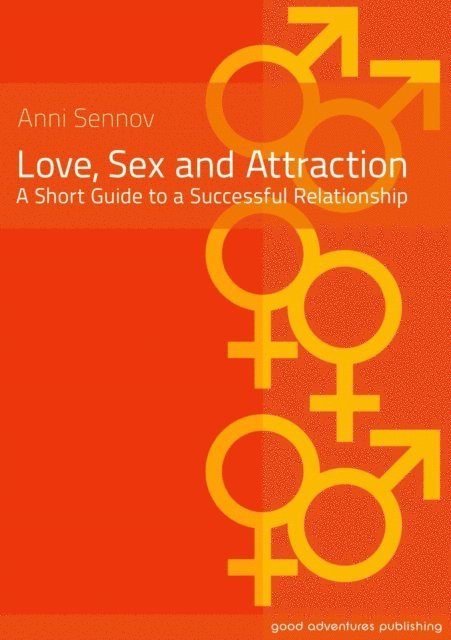Anni Sennov - Love, Sex and Attraction - A Short Guide to a Successful Relationship!, E-bok. Tillgänglighet: Lägg i varukorg