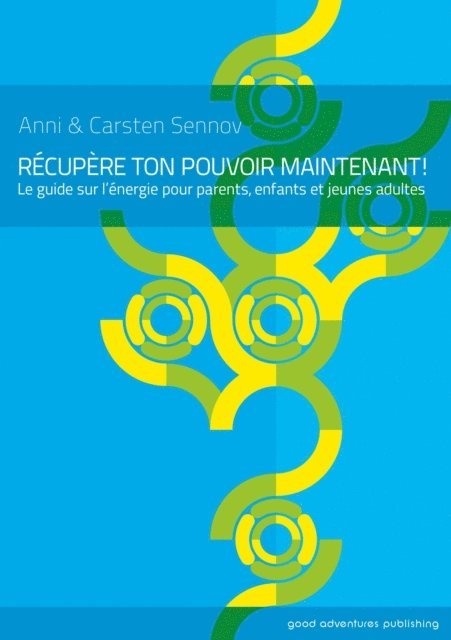 Carsten Sennov, Anni Sennov - Recupere ton pouvoir maintenant! -  Le guide sur l'energie pour parents, enfants et jeunes adultes, E-bok. Tillgänglighet: Lägg i varukorg