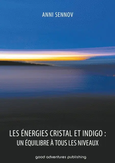 Anni Sennov - Les Energies Cristal et Indigo : un equilibre a tous les niveaux, E-bok. Tillgänglighet: Lägg i varukorg