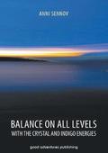 Balance on All Levels with the Crystal and Indigo Energies