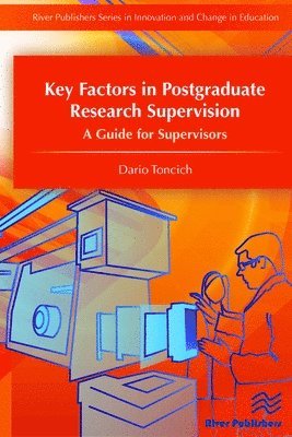 Key Factors in Postgraduate Research Supervision A Guide for Supervisors av Dario Toncich