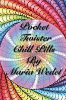 Maria Wedel - Pocket Twister Chill Pills: Adult Coloring Twister Chill Pills to bring along !, Häftad