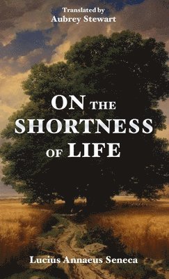 Lucius Annaeus Seneca - On the Shortness of Life, Häftad